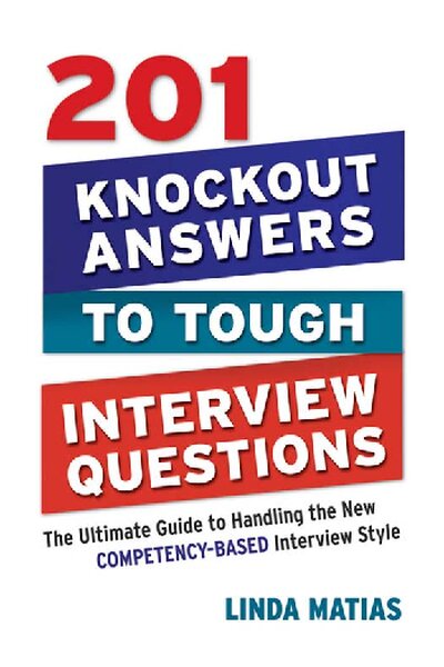 201 Knockout Answers to Tough Interview Questions  The Ultimate Guide to Handling the New Competency Based Interview Style ( PDFDrive )