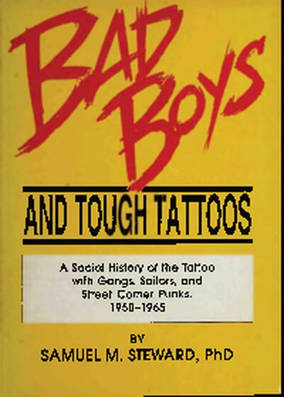 Bad Boys and Tough Tattoos   A Social History of the Tattoo with Gangs, Sailors and Street Corner Punks 1950 1965 ( PDFDrive )