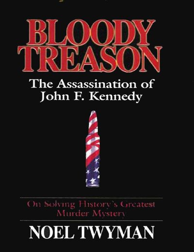 Bloody Treason  On Solving History s Greatest Murder Mystery   The Assassination of John F. Kennedy ( PDFDrive )