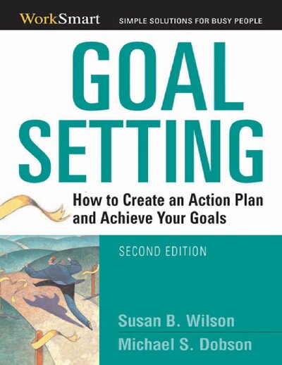 Goal Setting  How to Create an Action Plan and Achieve Your Goals