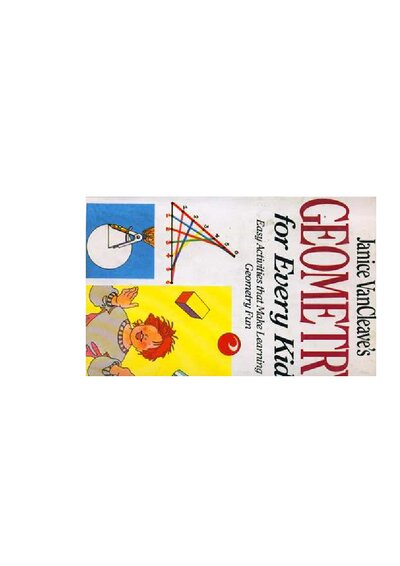 Janice Vancleave s Geometry for Every Kid  Easy Activities That Make Learning Geomtry Fun (Science for Every Kid Series) ( PDFDrive )