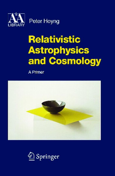 Relativistic Astrophysics and Cosmology  A Primer (Astronomy and Astrophysics Library) ( PDFDrive )