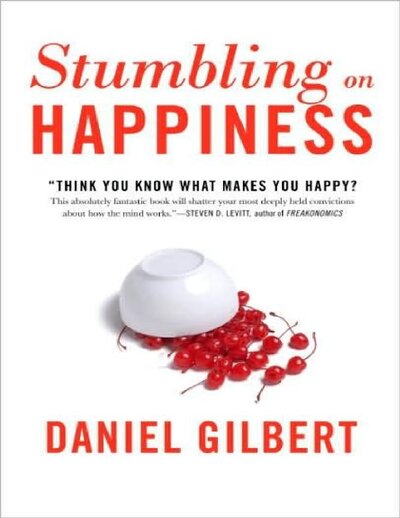 Stumbling on Happiness Stumbling on Happiness Stumbling on Happiness