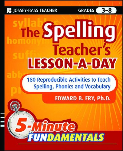 The Spelling Teacher s Lesson a Day  180 Reproducible Activities to Teach Spelling, Phonics, and Vocabulary (JB Ed  5 Minute FUNdamentals) ( PDFDrive )